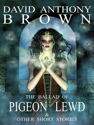 cover image of The Ballad of Pigeon Lewd & Other Short Stories